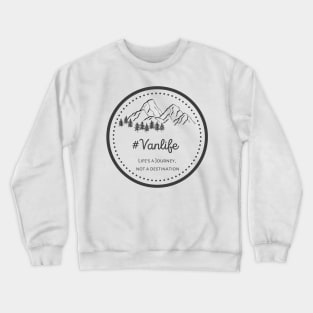 Vanlife - Life's a Journey, not a Destination - Black text Crewneck Sweatshirt